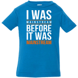 T-Shirts Cobalt / 6 Months I was mainstream Infant Premium T-Shirt