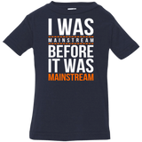 T-Shirts Navy / 6 Months I was mainstream Infant Premium T-Shirt