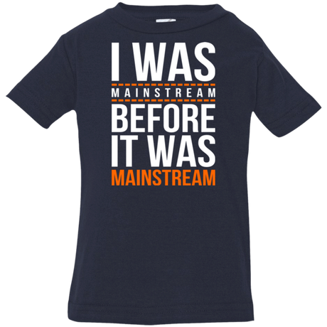 T-Shirts Navy / 6 Months I was mainstream Infant Premium T-Shirt