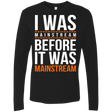 T-Shirts Black / Small I was mainstream Men's Premium Long Sleeve