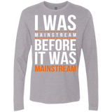 T-Shirts Heather Grey / Small I was mainstream Men's Premium Long Sleeve