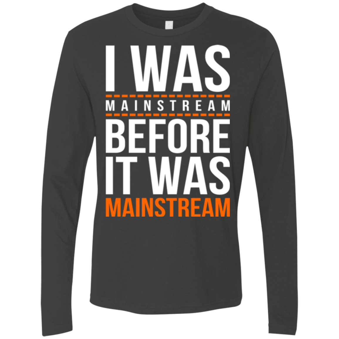 T-Shirts Heavy Metal / Small I was mainstream Men's Premium Long Sleeve