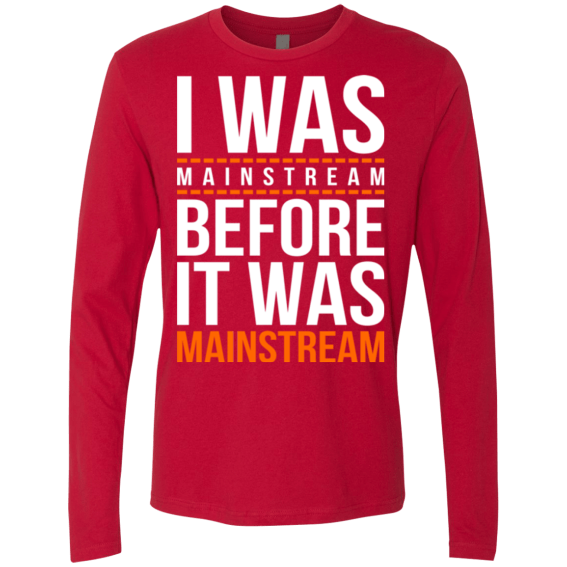 T-Shirts Red / Small I was mainstream Men's Premium Long Sleeve