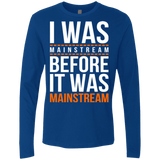 T-Shirts Royal / Small I was mainstream Men's Premium Long Sleeve