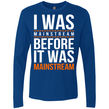 T-Shirts Royal / Small I was mainstream Men's Premium Long Sleeve