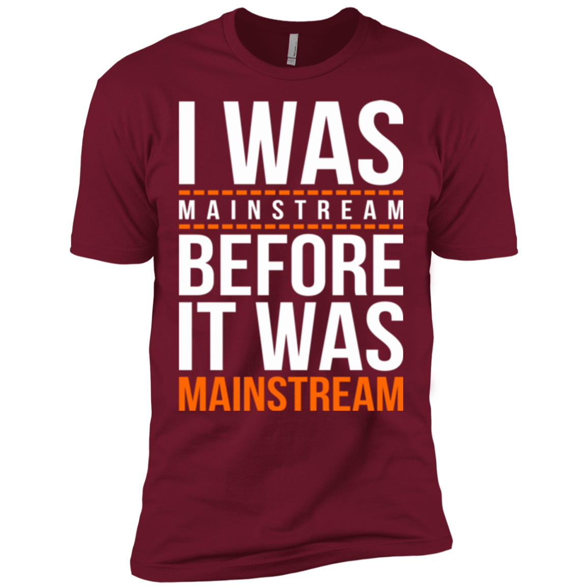 T-Shirts Cardinal / X-Small I was mainstream Men's Premium T-Shirt