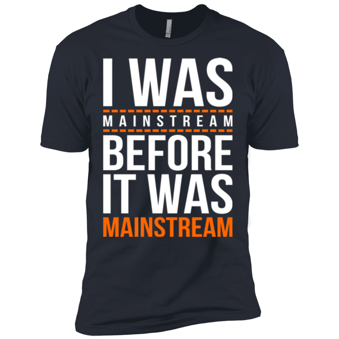T-Shirts Indigo / X-Small I was mainstream Men's Premium T-Shirt