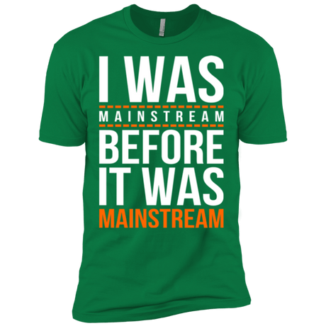 T-Shirts Kelly Green / X-Small I was mainstream Men's Premium T-Shirt