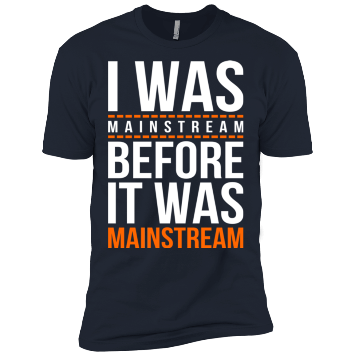 T-Shirts Midnight Navy / X-Small I was mainstream Men's Premium T-Shirt