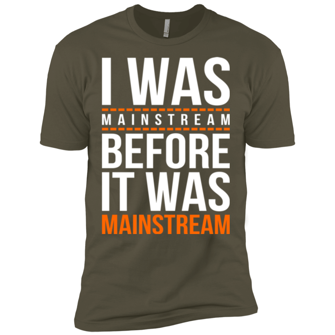 T-Shirts Military Green / X-Small I was mainstream Men's Premium T-Shirt