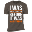 T-Shirts Warm Grey / X-Small I was mainstream Men's Premium T-Shirt