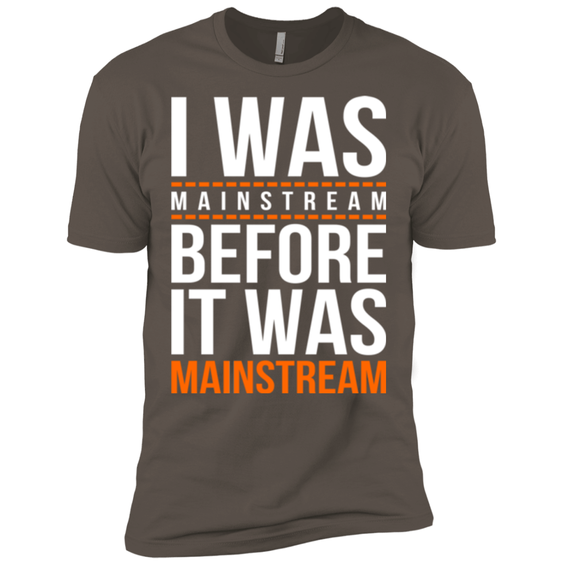 T-Shirts Warm Grey / X-Small I was mainstream Men's Premium T-Shirt