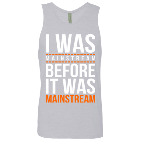 T-Shirts Heather Grey / Small I was mainstream Men's Premium Tank Top