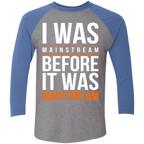 T-Shirts Premium Heather/ Vintage Royal / X-Small I was mainstream Men's Triblend 3/4 Sleeve