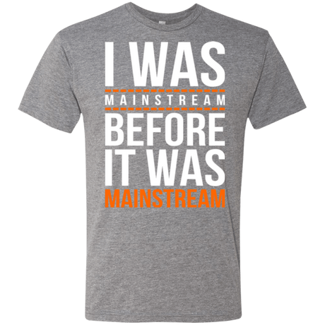 T-Shirts Premium Heather / Small I was mainstream Men's Triblend T-Shirt