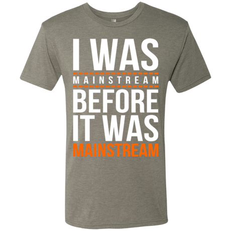 T-Shirts Venetian Grey / Small I was mainstream Men's Triblend T-Shirt