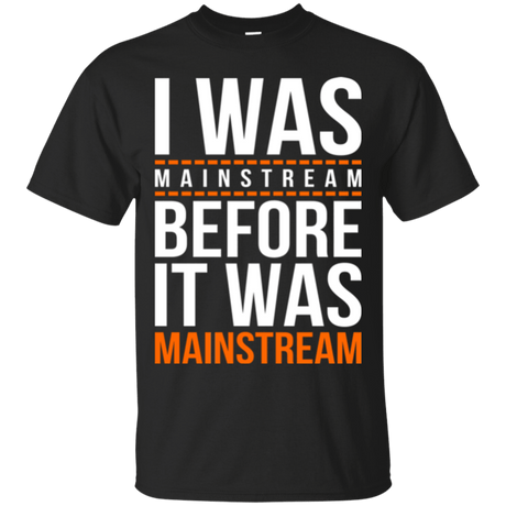 T-Shirts Black / Small I was mainstream T-Shirt