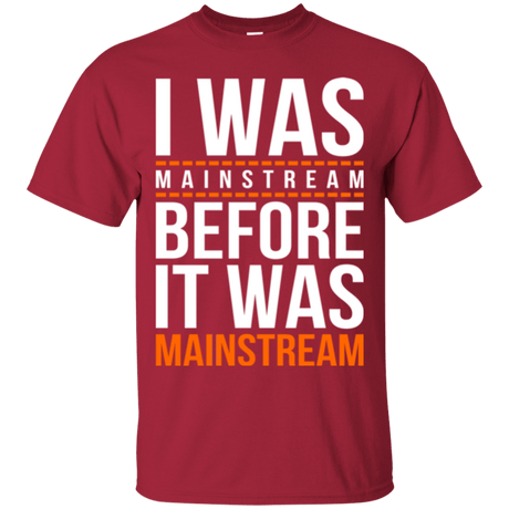 T-Shirts Cardinal / Small I was mainstream T-Shirt