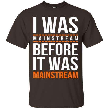 T-Shirts Dark Chocolate / Small I was mainstream T-Shirt