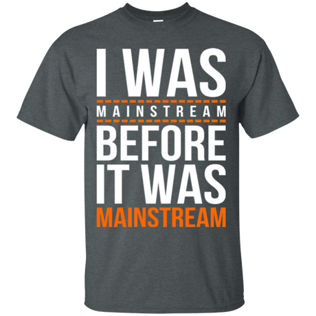 T-Shirts Dark Heather / Small I was mainstream T-Shirt