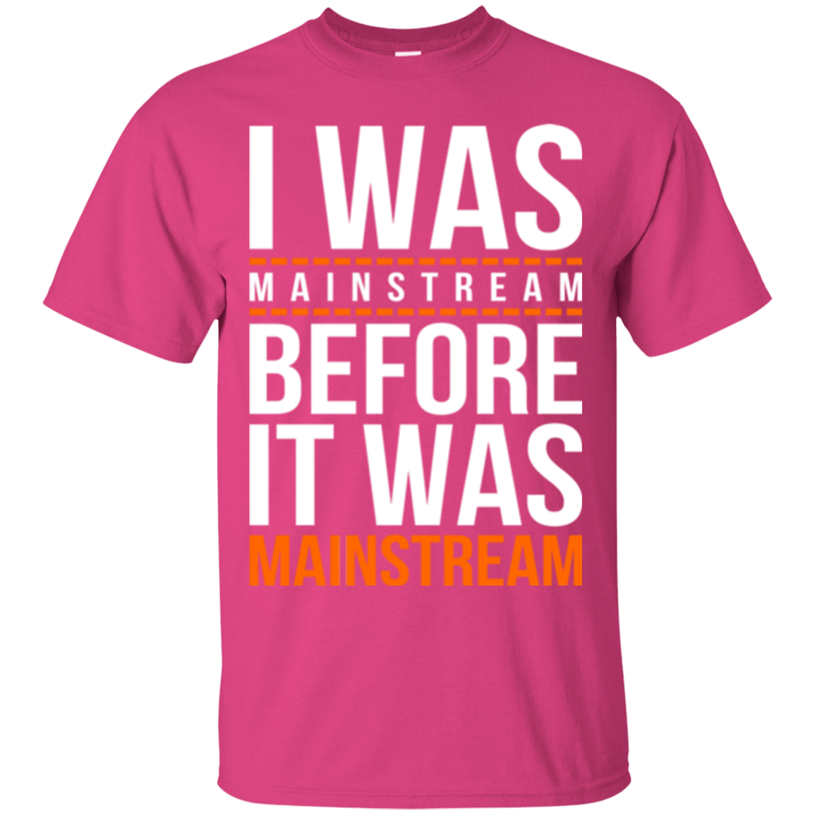 T-Shirts Heliconia / Small I was mainstream T-Shirt