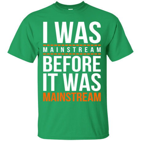 I was mainstream T-Shirt