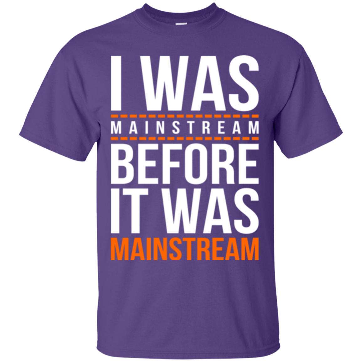 T-Shirts Purple / Small I was mainstream T-Shirt