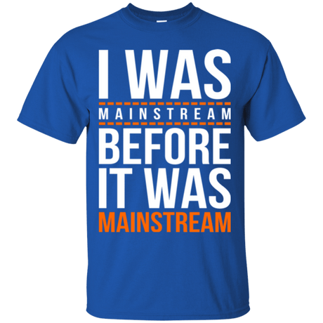 T-Shirts Royal / Small I was mainstream T-Shirt