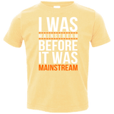 T-Shirts Butter / 2T I was mainstream Toddler Premium T-Shirt