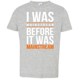 T-Shirts Heather / 2T I was mainstream Toddler Premium T-Shirt