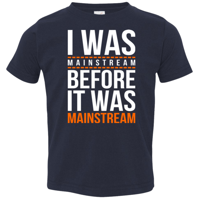 T-Shirts Navy / 2T I was mainstream Toddler Premium T-Shirt