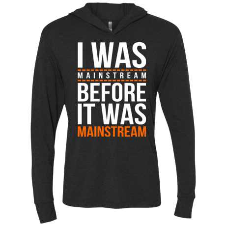 T-Shirts Vintage Black / X-Small I was mainstream Triblend Long Sleeve Hoodie Tee