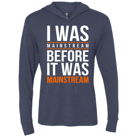 T-Shirts Vintage Navy / X-Small I was mainstream Triblend Long Sleeve Hoodie Tee