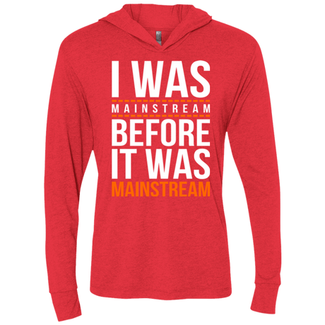 T-Shirts Vintage Red / X-Small I was mainstream Triblend Long Sleeve Hoodie Tee