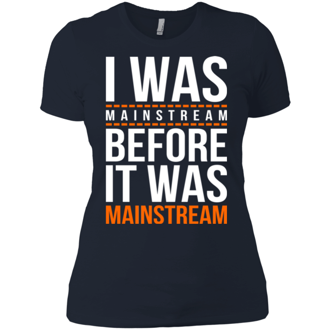 T-Shirts Midnight Navy / X-Small I was mainstream Women's Premium T-Shirt