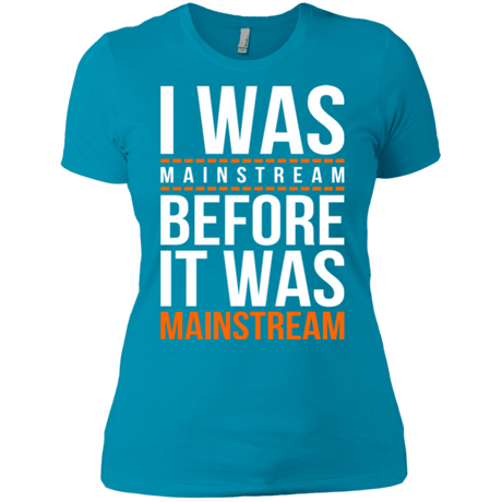 T-Shirts Turquoise / X-Small I was mainstream Women's Premium T-Shirt