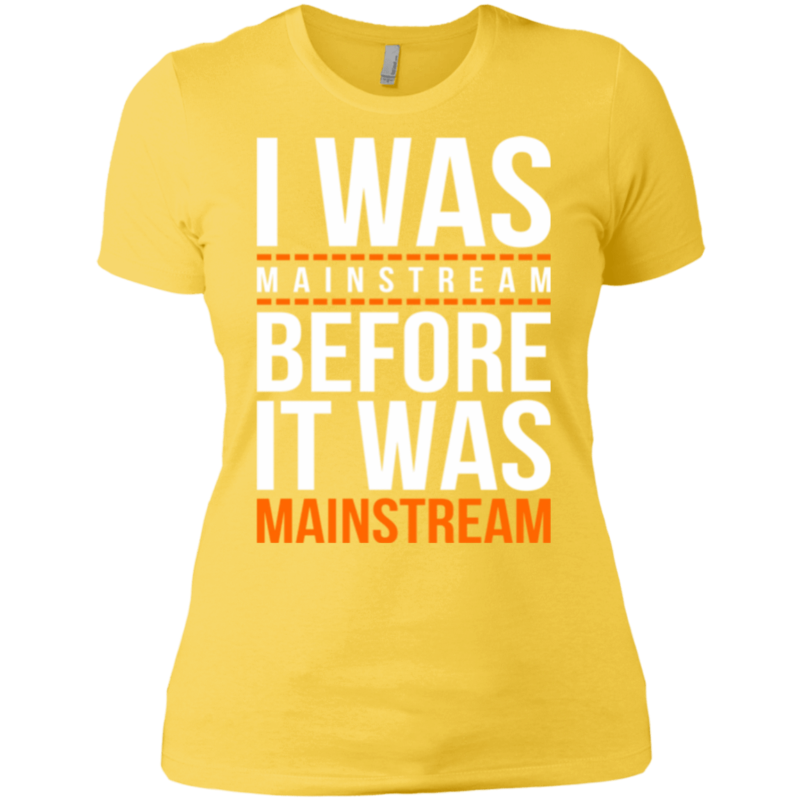 T-Shirts Vibrant Yellow / X-Small I was mainstream Women's Premium T-Shirt
