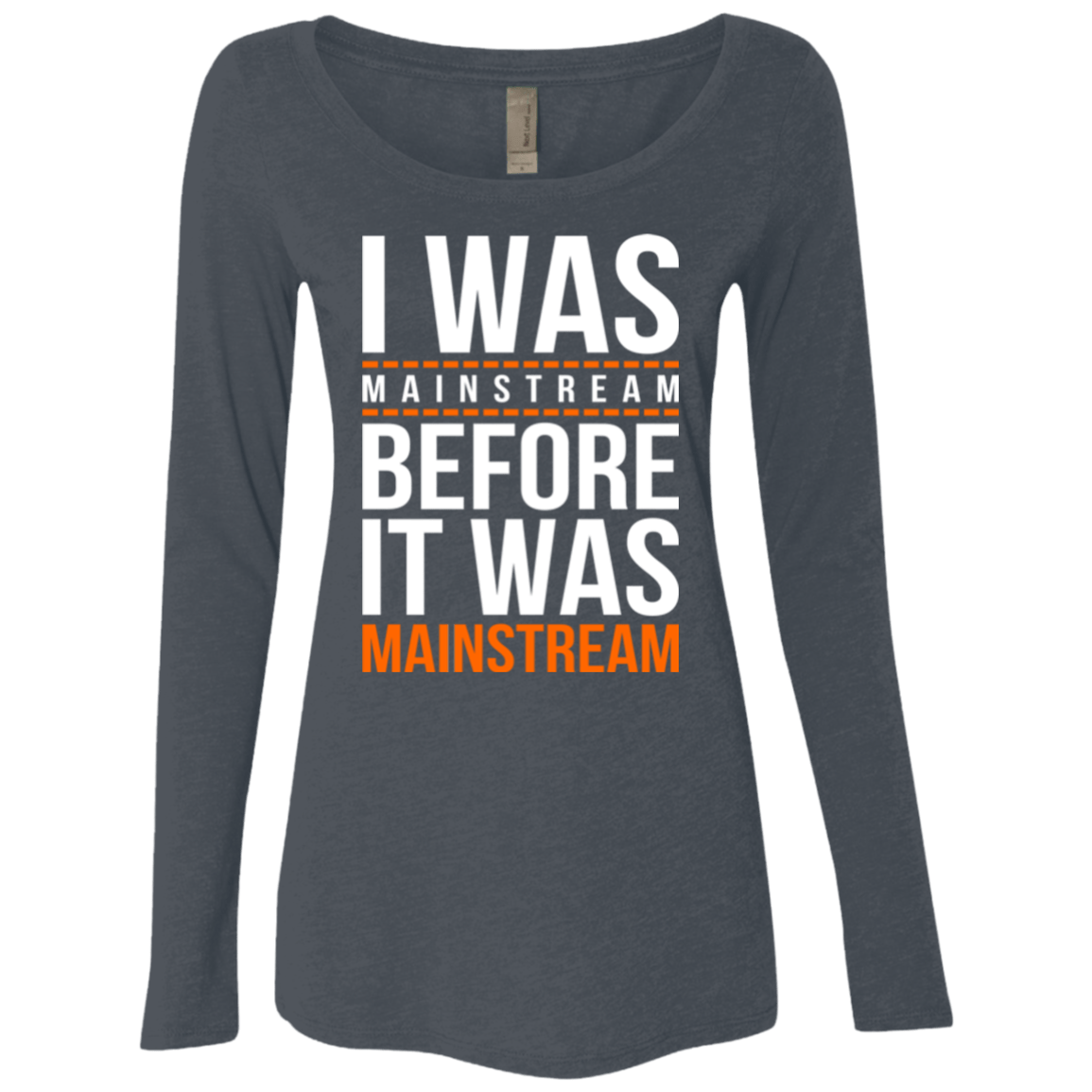 T-Shirts Vintage Navy / Small I was mainstream Women's Triblend Long Sleeve Shirt