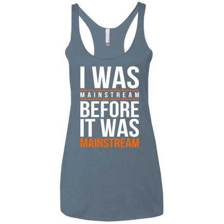 T-Shirts Indigo / X-Small I was mainstream Women's Triblend Racerback Tank