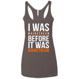 T-Shirts Macchiato / X-Small I was mainstream Women's Triblend Racerback Tank
