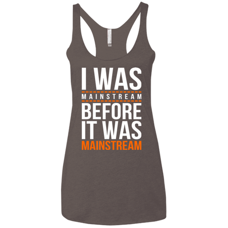 T-Shirts Macchiato / X-Small I was mainstream Women's Triblend Racerback Tank