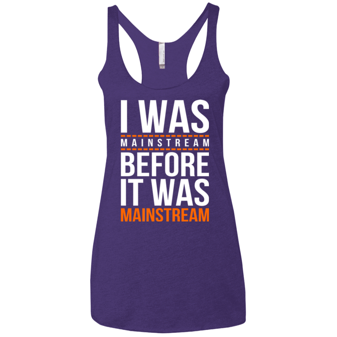 T-Shirts Purple / X-Small I was mainstream Women's Triblend Racerback Tank