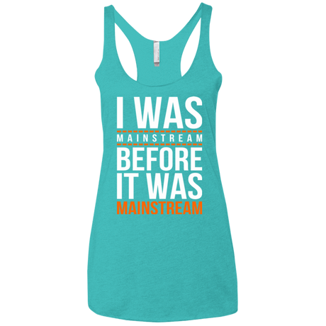T-Shirts Tahiti Blue / X-Small I was mainstream Women's Triblend Racerback Tank