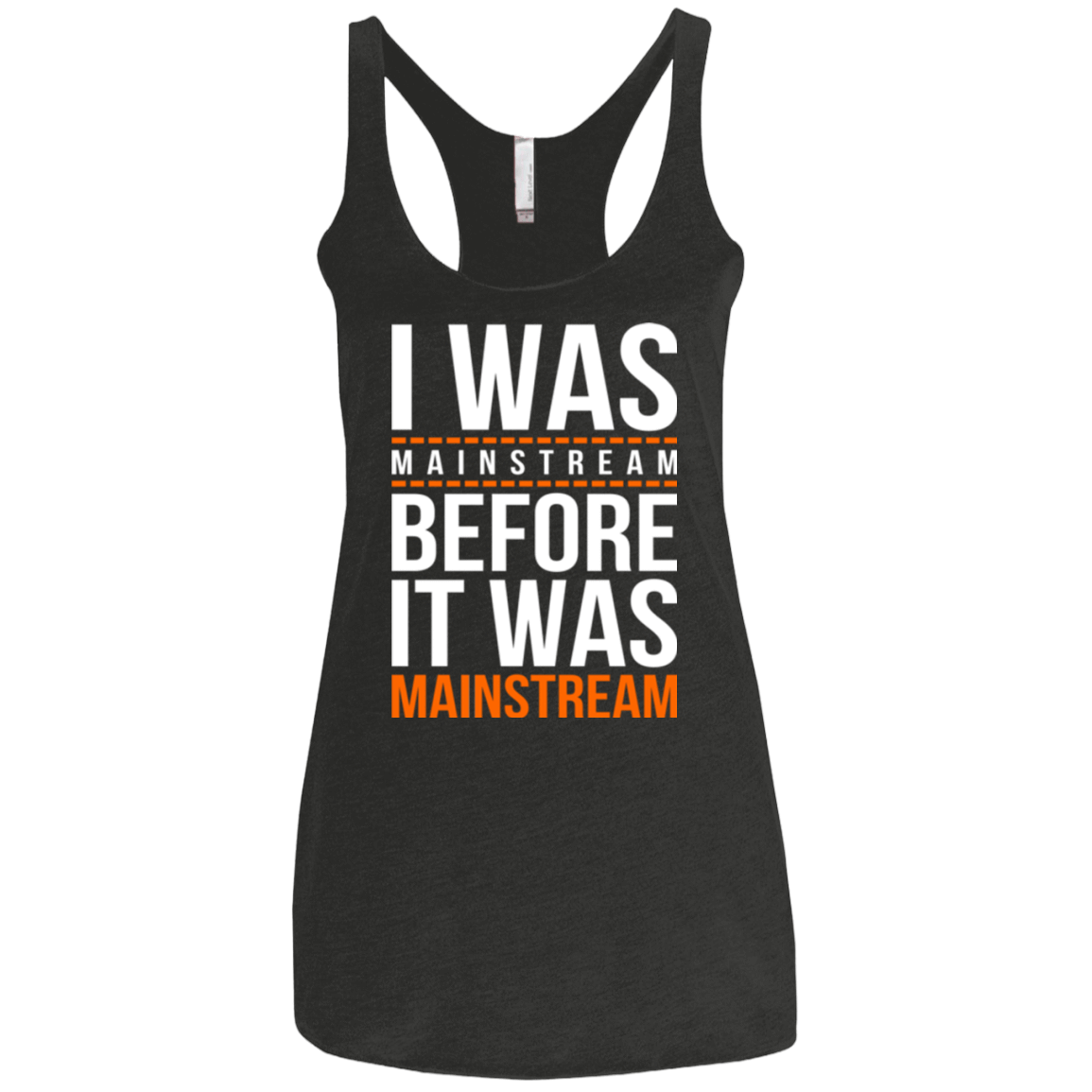 T-Shirts Vintage Black / X-Small I was mainstream Women's Triblend Racerback Tank