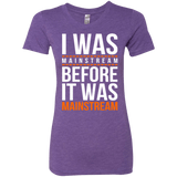 T-Shirts Purple Rush / Small I was mainstream Women's Triblend T-Shirt