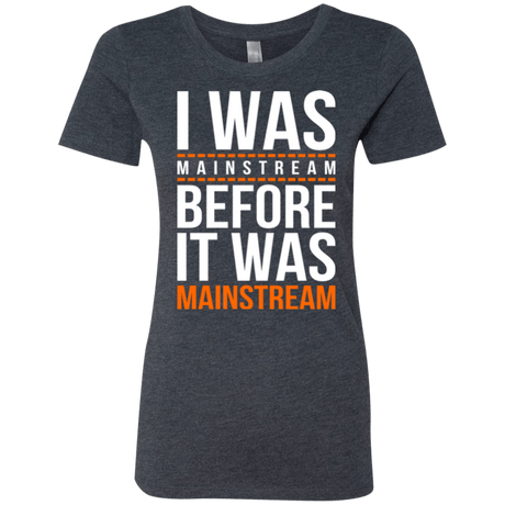 T-Shirts Vintage Navy / Small I was mainstream Women's Triblend T-Shirt