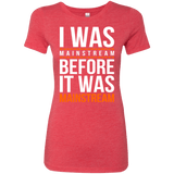 T-Shirts Vintage Red / Small I was mainstream Women's Triblend T-Shirt
