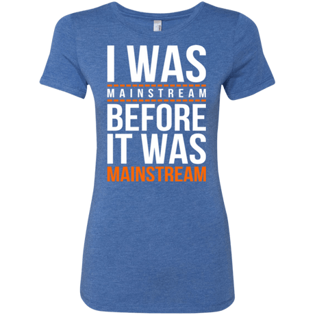 T-Shirts Vintage Royal / Small I was mainstream Women's Triblend T-Shirt