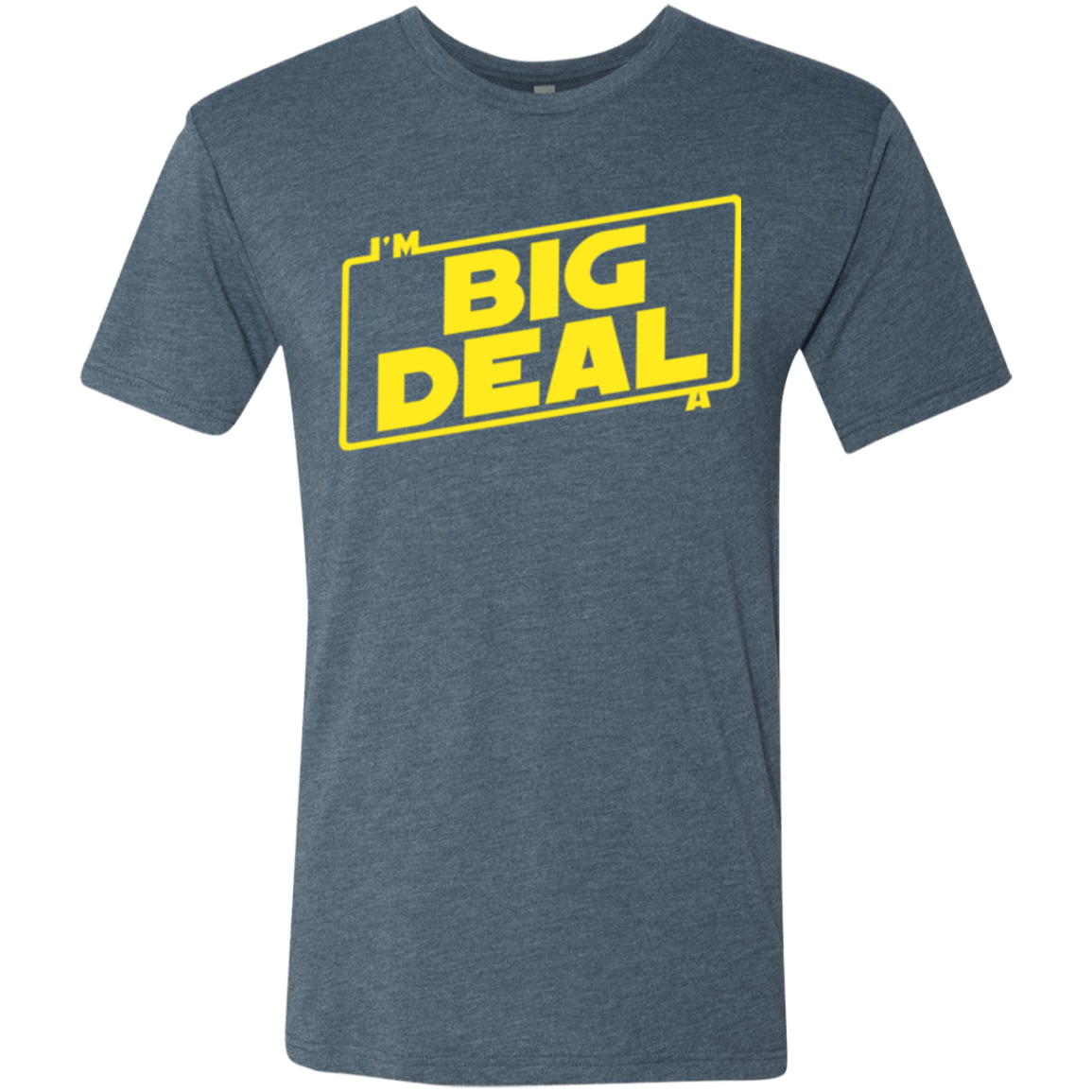 T-Shirts Indigo / Small Im a Big Deal Men's Triblend T-Shirt