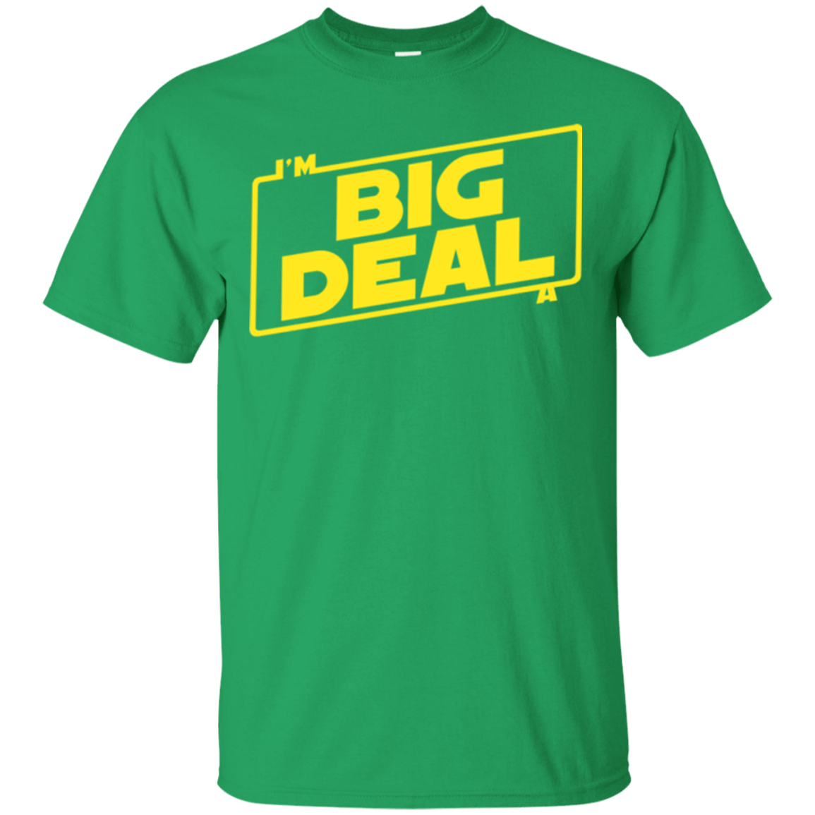 T-Shirts Irish Green / Small Im a Big Deal T-Shirt